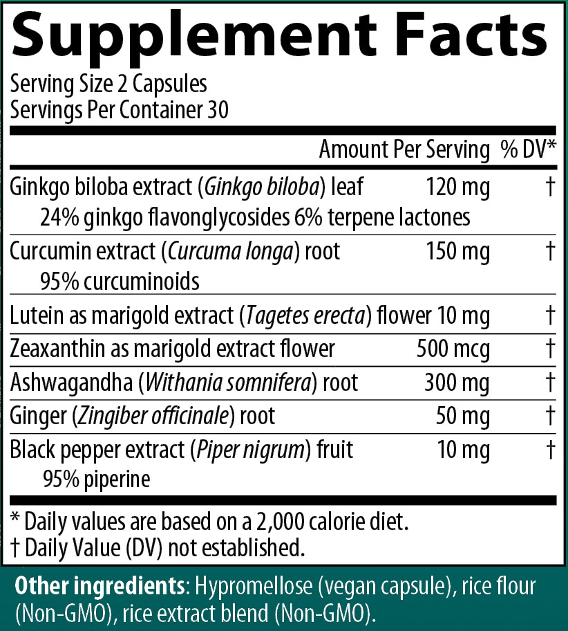 Supplement Facts
Serving Size 2 Capsules
Servings Per Container 30
Amounts per serving
Ginkgo biloba extract (Ginkgo biloba) leaf containing 24% ginkgo flavonglycosides 6% terpene lactones 120 milligrams (% of Daily Value not established)
Curcumin extract (Curcuma longa) root containing 95% curcuminoids 150 milligrams (% of Daily Value not established)
Lutein as marigold extract (Tagetes erecta) flower 10 milligrams (% of Daily Value not established)
Zeaxanthin as marigold extract (Tagetes erecta) flower 500 micrograms (% of Daily Value not established)
Ashwagandha (Withania somnifera) root 300 milligrams (% of Daily Value not established)
Ginger (Zingiber officinale) root 50 milligrams (% of Daily Value not established)
Black pepper extract (Piper nigrum) fruit containing 95% piperine 10 milligrams (% of Daily Value not established)
Note: % of Daily Values based on a 2,000 calorie diet.
Other ingredients: Hypromellose (vegan capsules), rice flour (Non-GMO), rice extract blend (Non-GMO).